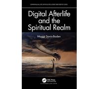 Digital Afterlife and the Spiritual Realm (Chapman & Hall/CRC Artificial Intelligence and Robotics Series)