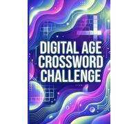 Digital Age Crossword Challenge: 60 Engaging Crossword Puzzles Inspired by Modern Living, Technology, and Everyday Trends