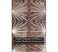 Digital Analysis of Vaults in English Medieval Architecture: Tracing English Gothic Vaults