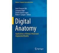Digital Anatomy: Applications of Virtual, Mixed and Augmented Reality (Human-Computer Interaction Series)