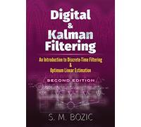 Digital and Kalman Filtering: An Introduction to Discrete-Time Filtering and Optimum Linear Estimation, Second Edition: An Introduction to ... Second Edition (Dover Books on Engineering)
