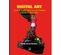 DIGITAL ART: A Jarred, Acidic Gaze into the Sublime and the Unspeakable: 3 (Contemporary Art and Poetry)