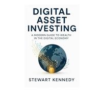 Digital Asset Investing: A Modern Guide to Wealth in the Digital Economy (The Investing Essentials Library)