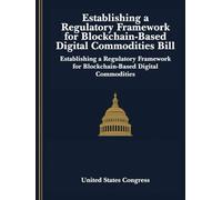Digital Asset Market Clarity Act of 2025 Bill: Establishing a Regulatory Framework for Blockchain-Based Digital Commodities