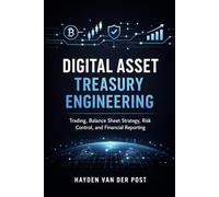 Digital Asset Treasury Engineering: Trading, Balance Sheet Strategy, Risk Control, and Financial Reporting