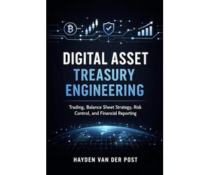 Digital Asset Treasury Engineering: Trading, Balance Sheet Strategy, Risk Control, and Financial Reporting