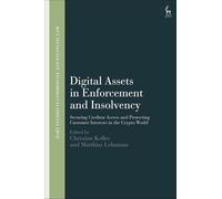 Digital Assets in Enforcement and Insolvency: Securing Creditor Access and Protecting Customer Interests in the Crypto World (Hart Studies in Commercial and Financial Law)