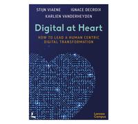 Digital at Heart : How to lead the human centric digital transformation