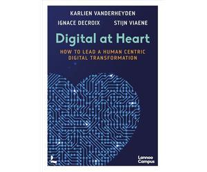 Digital at Heart: How to lead the human centric digital transformation (Lannoo Campus)