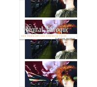 Digital Baroque: New Media Art and Cinematic Folds: 26 (Electronic Mediations)