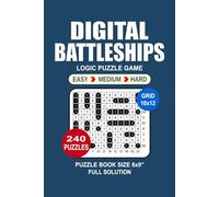 Digital Battleships Puzzle Book For Adults: 240 Puzzles Digital Battleships Great Logic Puzzle Game For Adults Seniors and Teens 3 Levels: Easy Medium and Hard Portable size 6x9 Inches.