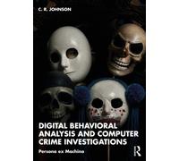 Digital Behavioral Analysis and Computer Crime Investigations : Persona ex Machina