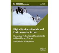 Digital Business Models and Environmental Action: Harnessing Technological Revolution to Address Climate Change (Sustainable Development Goals Series)