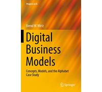 Digital Business Models – Concepts, Models, and the Alphabet Case Study – Springer Verlag