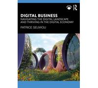 Digital Business : Navigating the Digital Landscape and Thriving in the Digital Economy