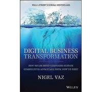 Digital Business Transformation: How Established Companies Sustain Competitive Advantage From Now to Next