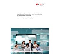 Digital Business Transformation: vom Proof-of-Concept zur wirkungsvollen Umsetzung