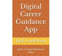 Digital Career Guidance App: Jack’s Curated Business Idea