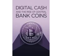 Digital Cash and the Rise of Central Bank Coins