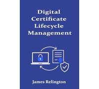 Digital Certificate Lifecycle Management: Renewal, Revocation, and Policy