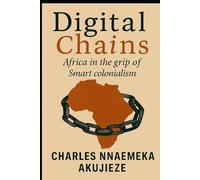 Digital Chains: Africa in the Grip of Smart Colonialism