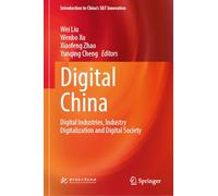 Digital China: Digital Industries, Industry Digitalization and Digital Society (Introduction to China's S&T Innovation)