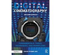 Digital Cinematography: Fundamentals, Tools, Techniques, and Workflows