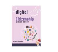 Digital Citizenship Class 6 Level 1 (CBSE Digital Citizenship Books Series)