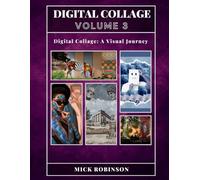 DIGITAL COLLAGE: VOLUME 3: Mick Robinson