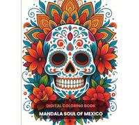 Digital Coloring Book: Mandala Soul of Mexico: Mexican Festival Adult Coloring Pages/Catrina Skull Coloring Book/Fiesta Themed Coloring Pages/Mexican Folk Art Coloring