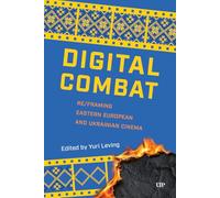 Digital Combat: Re/Framing Eastern European and Ukrainian Cinema