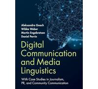 Digital Communication and Media Linguistics: With Case Studies in Journalism, PR, and Community Communication