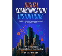 Digital Communication Distortions: The Odd And Disturbing Behaviors Of Individuals In Email, Text & Media