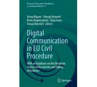 Digital Communication in EU Civil Procedure : With an Emphasis on the Electronic Service of Documents and Taking of Evidence