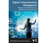 Digital Communication Management : Theories and Practices for a Global and Volatile World