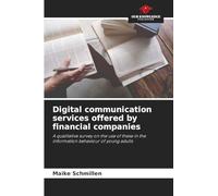 Digital communication services offered by financial companies: A qualitative survey on the use of these in the information behaviour of young adults