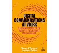 Digital Communications at Work : Designing Channels for Employee Engagement and Experience