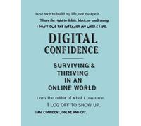 Digital Confidence - Surviving & Thriving in an Online World (Notebook Edition): A Lined Notebook for Smart Scrolls, Real Thoughts, and Online Sanity