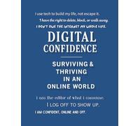 Digital Confidence - Surviving & Thriving in an Online World (Notebook Edition): A Lined Notebook for Smart Scrolls, Real Thoughts, and Online Sanity