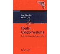 Digital Control Systems: Design, Identification and Implementation (Communications and Control Engineering)