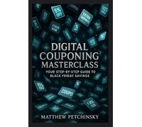 Digital Couponing Masterclass: Your Step-by-Step Guide to Black Friday Savings (Apophis Black Friday Books)