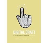 Digital Craft: 3D Printing for Architectural Design