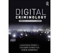Digital Criminology: Crime and Justice in Digital Society