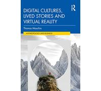 Digital Cultures, Lived Stories and Virtual Reality (Anthropology & Business)