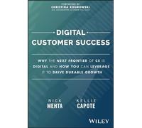 Digital Customer Success : Why the Next Frontier of CS is Digital and How You Can Leverage it to Drive Durable Growth