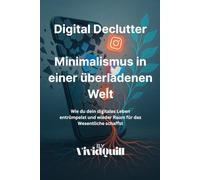 Digital Declutter: Minimalismus in einer überladenen Welt