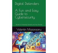Digital Defenders: A Fun and Easy Guide to Cybersecurity: Unlock more Secrets to Protecting Yourself and Your Devices