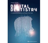 Digital Dentistry: A Comprehensive Reference and Preview of the Future