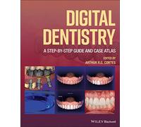 Digital Dentistry: A Step-by-Step Guide and Case Atlas