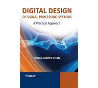 Digital Design of Signal Processing Systems: A Practical Approach